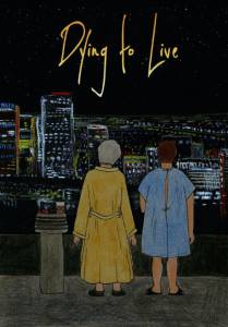 Dying to Live / Dying to Live (2016)