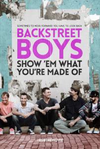 Backstreet Boys: Покажи им, из какого ты теста / Backstreet Boys: Show 'Em What You're Made Of (2015)