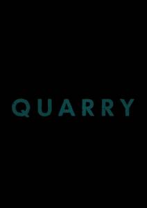   ( 2016  ...) / Quarry (2016 (1 ))