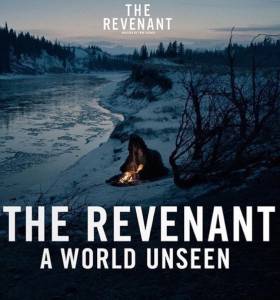 Невиданный мир: Выживший / A World Unseen: The Revenant (2016)