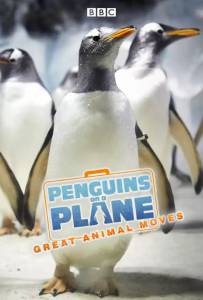 Пингвины на самолете: Передвижение великих животных (мини-сериал) / Penguins on a Plane: Great Animal Moves (2014)