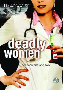 - ( 2008  2014) / Deadly Women (2008 (10 ))